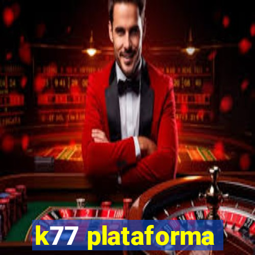 k77 plataforma